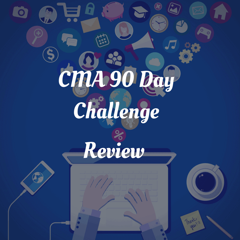 CMA 90 Day Challenge Review
