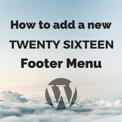How to add a new Twenty Sixteen Footer Menu